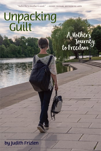 Unpacking Guilt - A Mother's Journey to Freedom - Books - Judith Frizlen